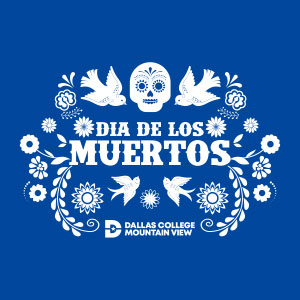 Dia de los Muertos - Dallas College Mountain View Campus