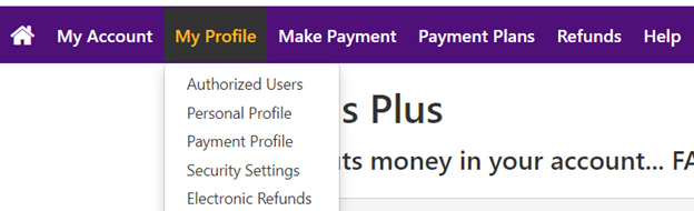 dropdown menu from my profile button on purple top naviagation menu. from top to bottom: authorized users, personal profile, payment profile, security settings, electronic refunds.