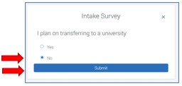 Item 2. Select radio button Yes or No for plan on transferring to a university, then click Submit.