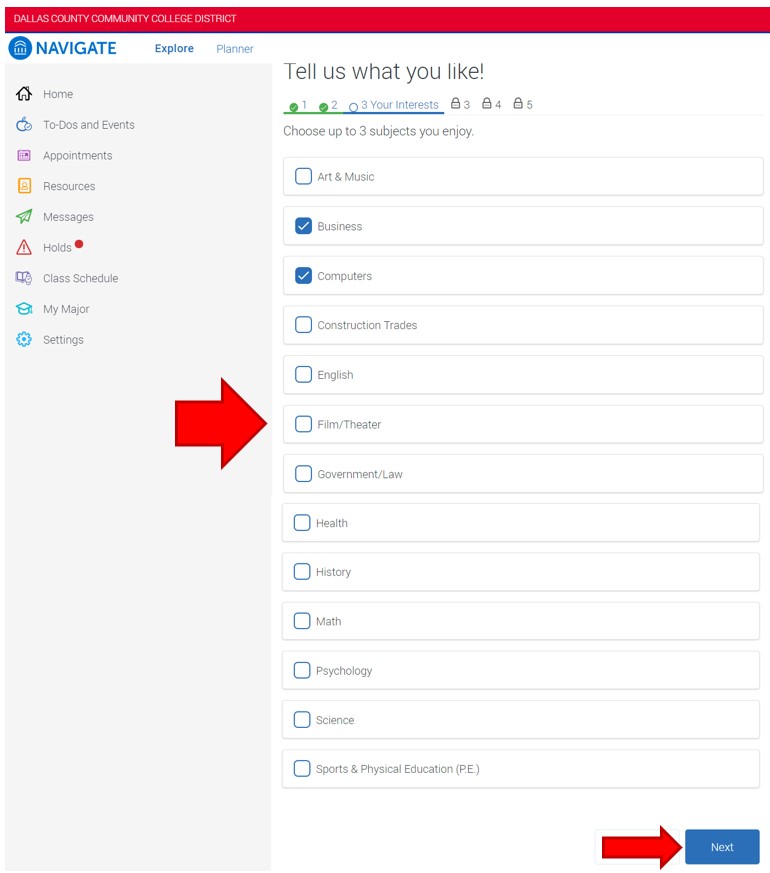 Click the box to the left of up to the three subjects you enjoy: art & music, business, computers, construction trades, English, film/theater, government/law, health, history, math, psychology, science, sports & physical education (P.E.P). To continue, click Next in the lower left corner.