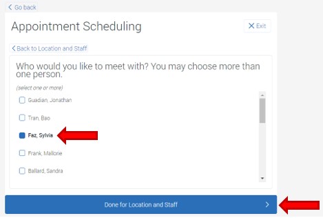 The list of academic advisors will now appear. Choose an advisor by clicking the box to the left the advisor name. Advisor names are listed last name, comma, first name. This example shows the selected advisor Faz, Sylvia. To continue, click the button Done for location and staff to continue.