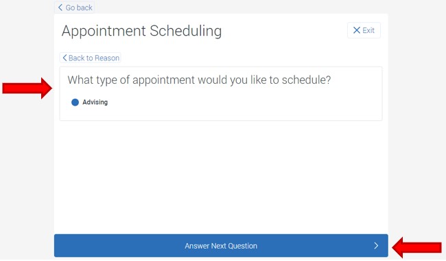 The appointment type screen will appear.  At the time of this training manual creation, only Advising appointment types are available to schedule. Click the button Answer Next Question to continue.