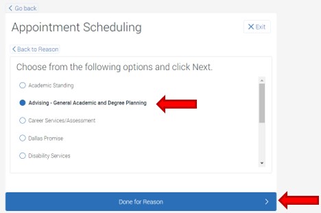 The list of appointment reasons will appear. Choose a reason by clicking the circle to the left of each reason. This example shows the selected reason  Advising - General academic and degree planning. Click the button Done for reason to continue.