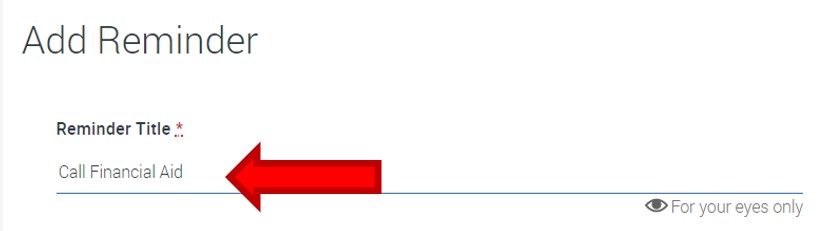 Add Reminder. Reminder Title showing highlight for example title, Call Financial Aid.