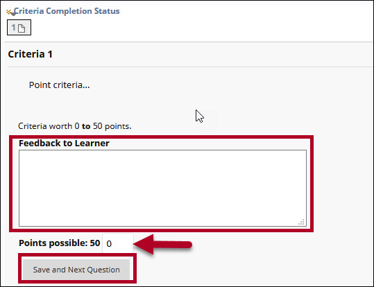 Screenshot of Criteria Completion Status with the area to add feedback highlighted, an arrow pointing to the place to enter points earned and the button Save and Next Question highlighted.