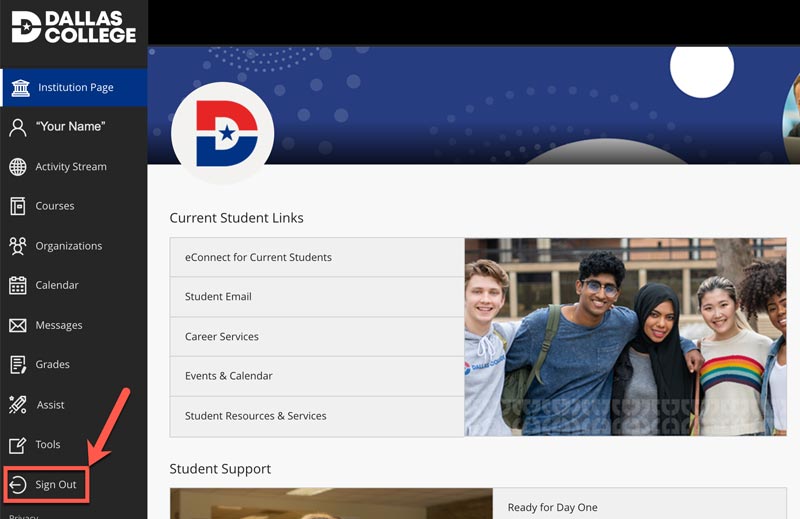 Screenshot of the Dallas College eCampus navigation menu.   Options: Institution Page, Your Name, Activity Stream, Courses, Organizations, Calendar, Messages, Grades, Assist, Tools, and Sign Out.    Select Sign Out.
