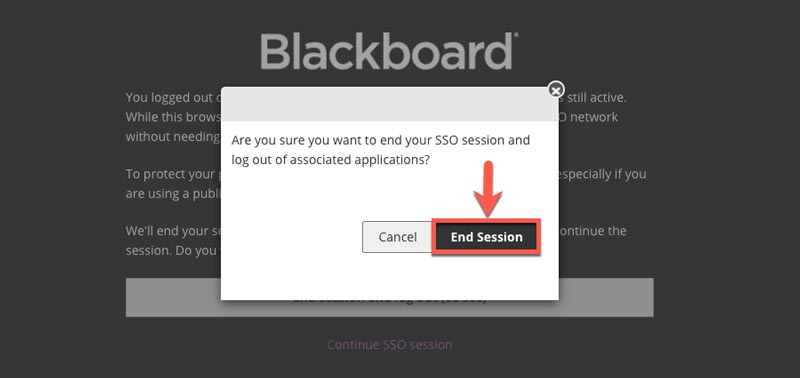 Screenshot of popout window. Are you sure you want to end your SSO session and log out of associated applications?   Options: Cancel or End Session.   Select End Session.