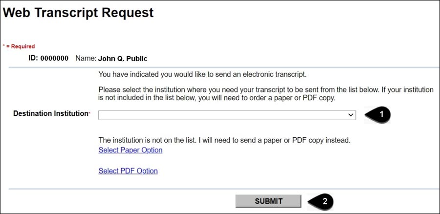 Screenshot of the Web Transcript page. You have indicated that you would like to send an electronic transcript. Please select the institution where you need your transcript to be sent from the list. If your institution is not included in the list, you will need to order a paper or PDF copy. 1) Destination Institution drop down list 2) Submit button.