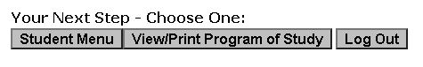 Screenshot of the menu at the bottom of the Results page: Your Next Step – Choose One button: Student Menu, View/Print Program of Study and Log out.